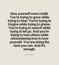 a quote with the words give yourself more credit you're trying to grow while trying to