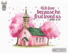 a pink church with the words we love because he first loved us john 4 19