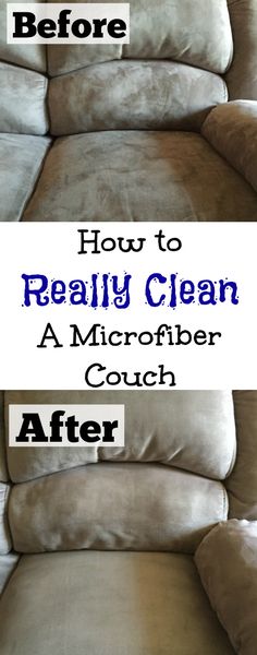 before and after couch cleaning with the text how to really clean a microfiber couch