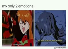 anime memes with caption that reads, my only 2 emotions but i'm so great