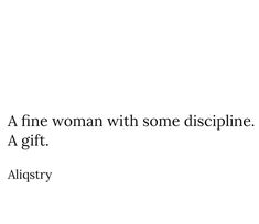 a fine woman with some discipline is a gift aloistry quote on white background