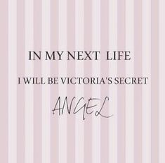 the quote in my next life i will be victoria's secret ancex