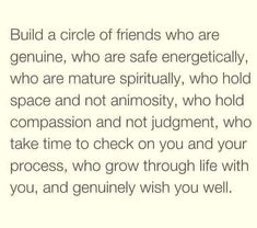 a poem written in black and white with the words build a circle of friends who are genuine