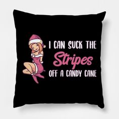 Naughty Christmas Design that reads "I can suck the stripes off a candy cane". Perfect christmas gift for anyone who loves dirty jokes as well as nasty adult humor. -- Choose from our vast selection of throw pillows to match with your desired size to make the perfect custom pillow. Pick your favorite: Movies, TV Shows, Art, and so much more! Available in extra small, small, medium, large. For beds, couches/sofas, love seats, and chairs. Perfect for decoration. Dirty Christmas Quotes, New Year Jokes, Funny Adult Shirts, Funny Christmas Gifts, Holiday Quotes, Funny Jokes For Adults, Holiday Humor, Christmas Quotes, Sarcastic Quotes