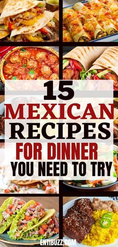 mexican food with the title 15 mexican recipes for dinner you need to try