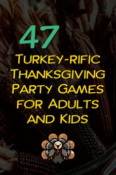 thanksgiving games for adults and kids with the text 47 turkey - rice thanksgiving party games