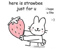 there is strawberry just for u