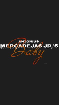 an orange and black background with the words autonius mercadejas jr's baby