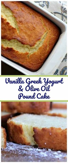 vanilla greek yogurt and olive oil pound cake is shown in two different images