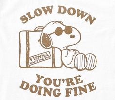 a t - shirt that says slow down, you're doing fine with a cartoon dog