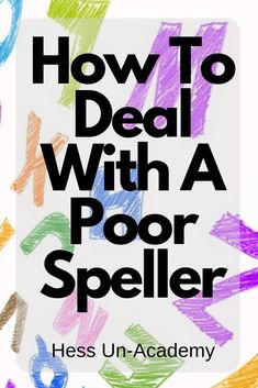 the words how to deal with a poor speller written in colored crayons