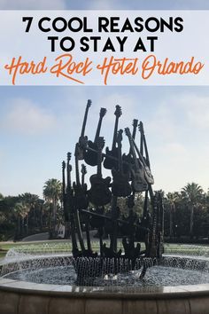 a fountain with guitars on it and the words 7 cool reason to stay at hard rock hotel