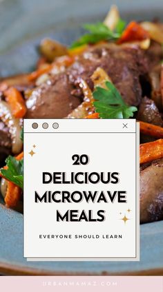 a close up of a plate of food with the words delicious microwave meals on it