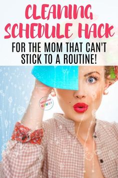 a woman holding her head with the words cleaning schedule hack for the mom that can't stick to a routine