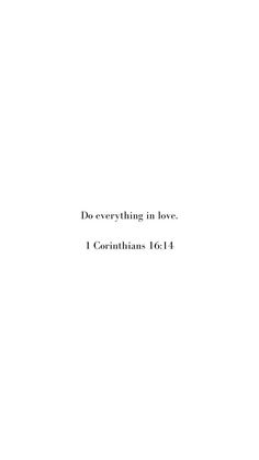 a white background with the words, do everything to love i constilians 1011