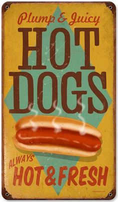 a hot dog sign with the words plum & juicy hot dogs always hot and fresh