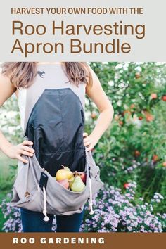 a woman holding an apron in her pocket with the title harvest your own food with the roo harvesting apron bundle