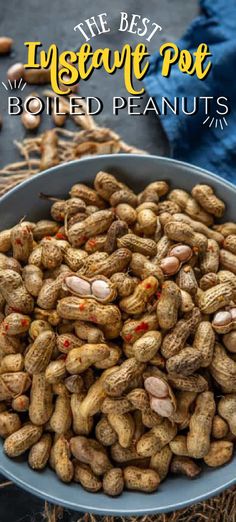 the best instant pot boiled peanuts in a blue bowl with text overlay that says instant pot boiled peanuts