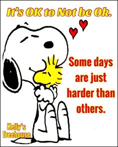 a snoopy cartoon character holding his nose with the caption it's ok to not be ok some days are just harder than others