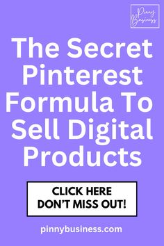 the secret pinterest formula to sell digital products click here don't miss out