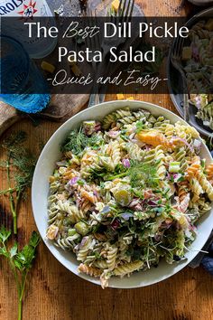 the best dill pickle pasta salad is quick and easy with fresh herbs in it