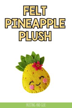 felt pineapple plush with text that reads felt pineapple plush