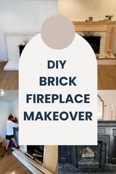 the words diy brick fireplace makeover are overlaid with photos of people in their living room