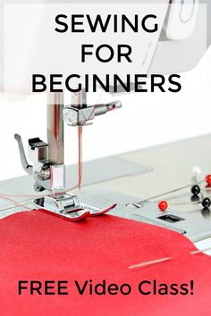 a sewing machine with text overlay that reads, free video class on how to sew for beginners