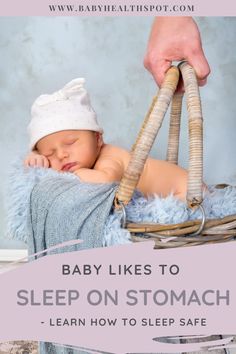 a baby sleeping in a basket with the words baby likes to sleep on stomach learn how to sleep safe