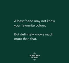 a quote about best friend may not know your favorite color, but definitely knows much more than that