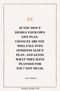 a quote that says if you don't design your own life plan, changes are you