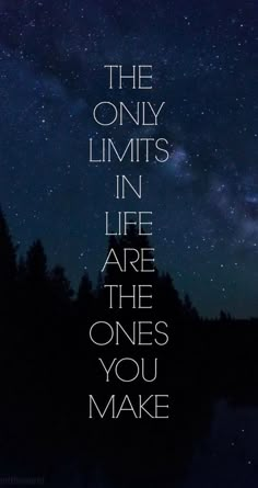 the only limits in life are the ones you make quote on night sky with stars