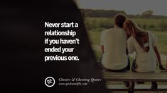 two people sitting on a bench with the caption never start a relationship if you haven't ended your previous one