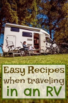 an rv with the words easy recipes when traveling in an rv