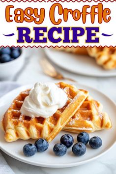 waffles on a plate with whipped cream and blueberries in the background text overlay reads easy crepe recipe