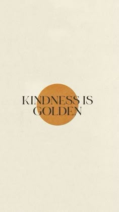 an orange circle with the words kindness is golden on it's white background