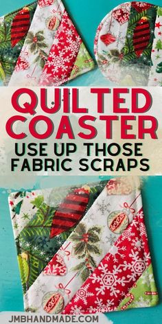 quilted coasters with text overlay that reads, quilted coaster use up those fabric scraps