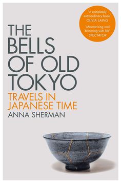 the book cover for the bells of old tokyo travels in japanese time by anna sherman