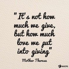 a quote that says it's not how much we give, but how much love we put into giving