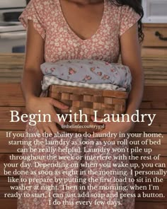 a woman holding a laundry basket in her hands with the words, begin with laundry if you have the ability to do laundry in your home, starting the laundry as soon