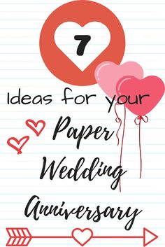 the words ideas for your paper wedding anniversary written on lined paper with balloons and hearts