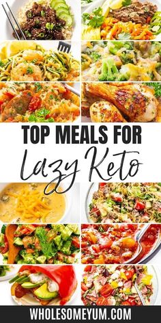 the top meals for lazy keto are shown in this collage with text overlay