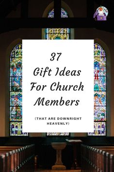 a church with stained glass windows and the words, gift ideas for church members that are downright heavenly