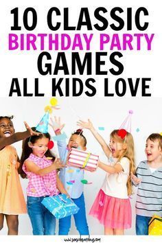 kids celebrating their birthday party with the words 10 classic birthday party games all kids love