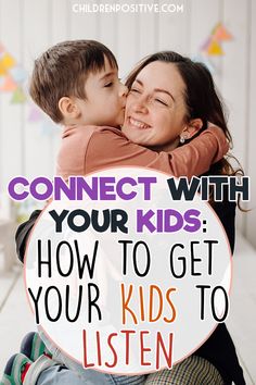 a mother hugging her child with the words connect with your kids how to get your kids to listen