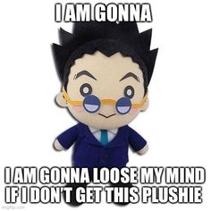 an image of a stuffed toy that says i am gon na lose my mind if i don't get this plushe