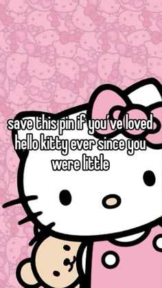 hello kitty with the caption saying save this pin if you've loved her