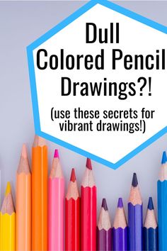 colorful pencils with the words dull colored pencils drawings? use these secrets for vibrant drawings