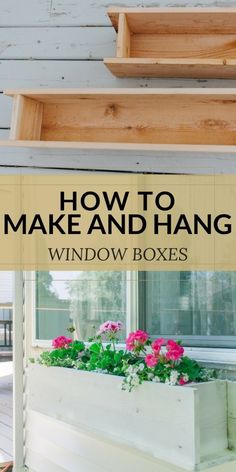 a window box with flowers in it and the words how to make and hang windows