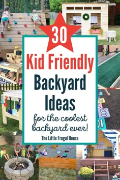 backyard ideas for kids with text overlay that reads 30 kid friendly backyard ideas for the coolest backyard ever